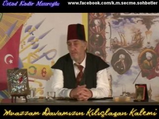 Bizim tarihimizi yabancılar mı yazdı_, Üstad Kadir Mısıroğlu