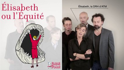 Il faut fermer cette usine ! / Élisabeth ou l’Équité
