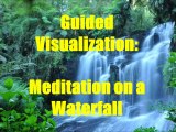 Guided Visualization: Meditation on a Waterfall