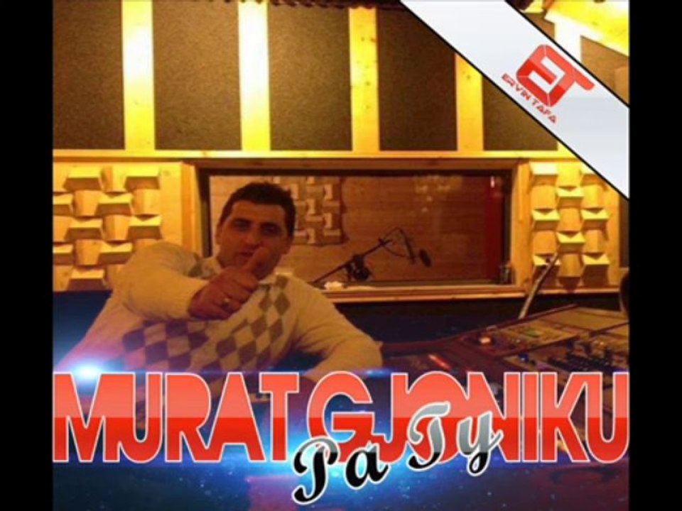 Murat Gjoniku Pa Ty nuk jetoj ) video official bekim meshi