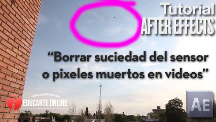 Borrar suciedad del sensor o pixeles muertos en videos - Tutorial After Effects