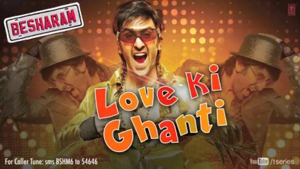Besharam Full Song Love Ki Ghanti (Audio) _ Ranbir Kapoor, Pallavi Sharda