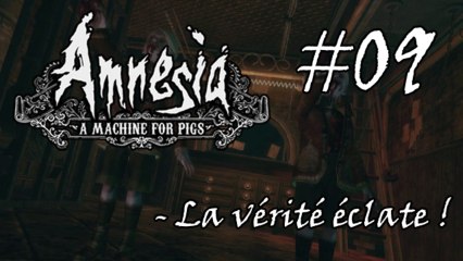 Amnesia : A Machine for Pigs #09 - La vérité éclate !