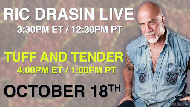 Ric Drasin LIVE 12:30PM PT -Tuff and Tender 1:00PM PT OCTOBER 18th