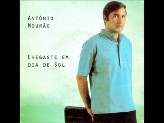 António Mourão - Chegaste em dia de Sol
