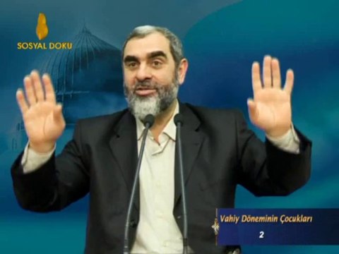 30) Vahiy Döneminin Çocukları 2. Bölüm -İşi Vaktinden Çok Olanlar-Nurettin Yıldız