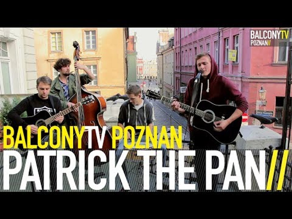 PATRICK THE PAN - POV (BalconyTV)