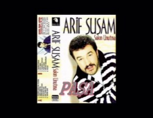 ARİF SUSAM SAKIN UNUTMA