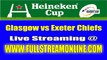 Watch Glasgow vs Exeter Chiefs Live Online Stream October 20, 2013