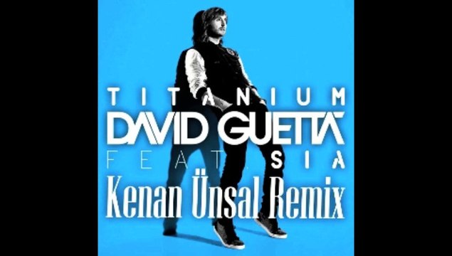David Guetta Feat. Sia - Titanium(Kenan Ünsal Remix Video)