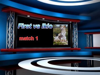 First vs Ikio match 1