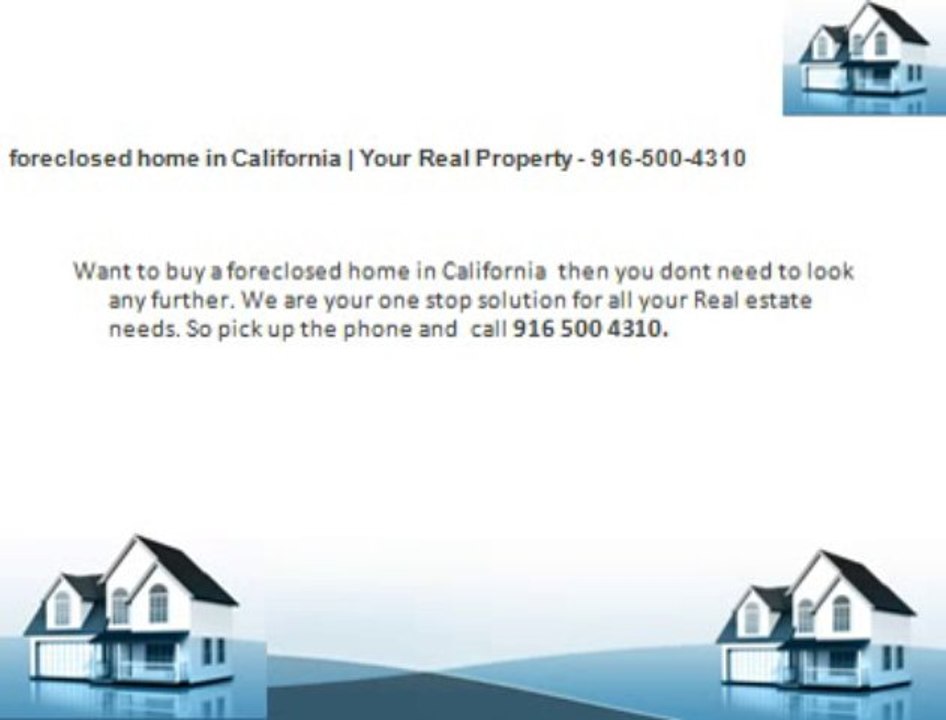foreclosed home in California | Your Real Property - 916-500-4310