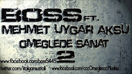 Boss Ft. Mehmet Uygar Aksu - Omeglede Sanat  | 2 |