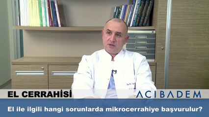 El ile ilgili hangi sorunlarda mikrocerrahiye başvurulur?