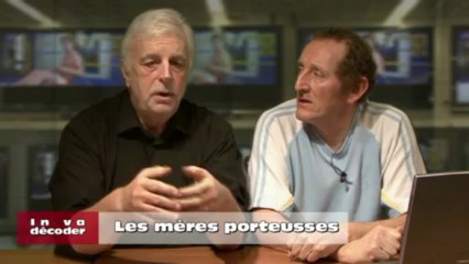 In va décoder sec !!...les mères porteusses .