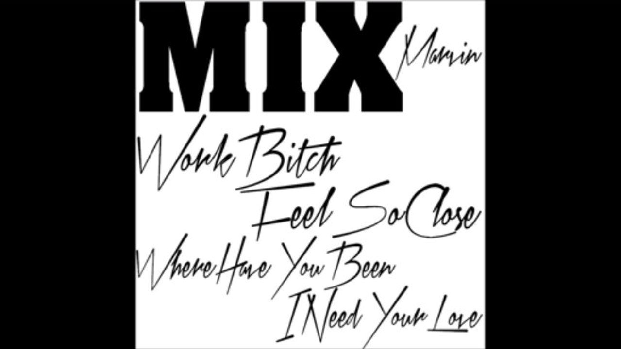 Marvin - Mix Work Bitch, Feel So Close, Where Have You Been & I Need Your Love (Official Music)