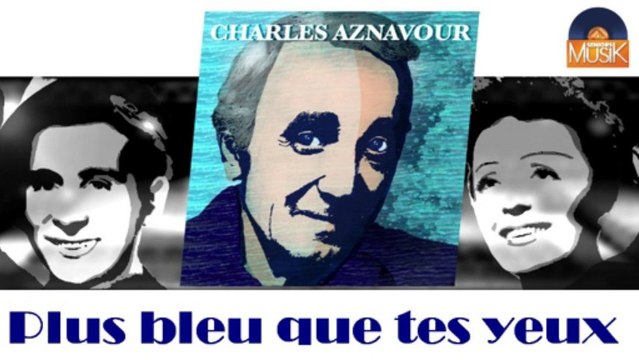 Charles Aznavour - Plus bleu que tes yeux (HD) Officiel Seniors Musik