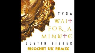 Tyga ft Justin Bieber - Wait For A Minute - Drum & Bass Ricochet UK Remix