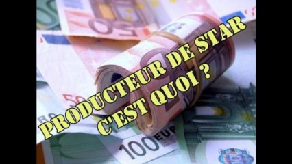 Producteur de star c'est quoi au juste ?