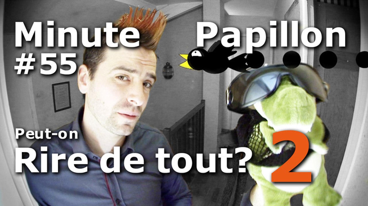 Minute Papillon #55 Peut-on rire de tout "2" ? Le retour !!