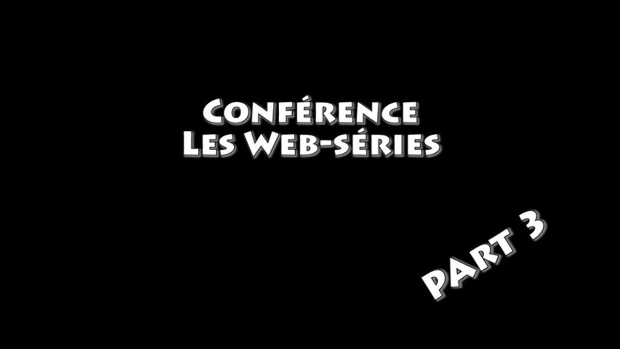 Conférence Websérie - Dijon Saiten 2013 Part 3