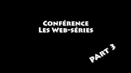 Conférence Websérie - Dijon Saiten 2013 Part 3