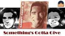 Sammy Davis Jr - Something's Gotta Give (HD) Officiel Seniors Musik