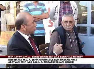 MHP HATAY M.V. A. ŞEFİK ÇİRKİN ZİLE Lİ ESNAFI DİNLEDİ