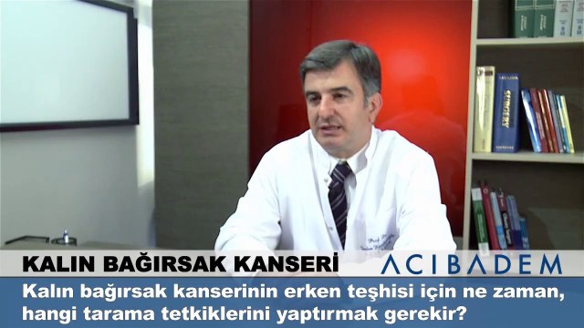 Kalın bağırsak kanserinin erken teşhisi için ne zaman hangi tarafa tetkiklerini yaptırmak gerekir ?
