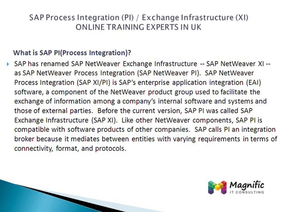 SAP Process Integatrtion (PI) Exchange Infrastructure( XI) experts training in uk@magnifictraining.com