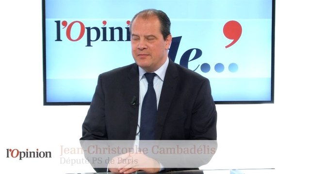 L’Opinion de Jean-Christophe Cambadélis