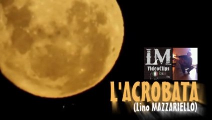 L'ACROBATA   (Lino Mazzariello)