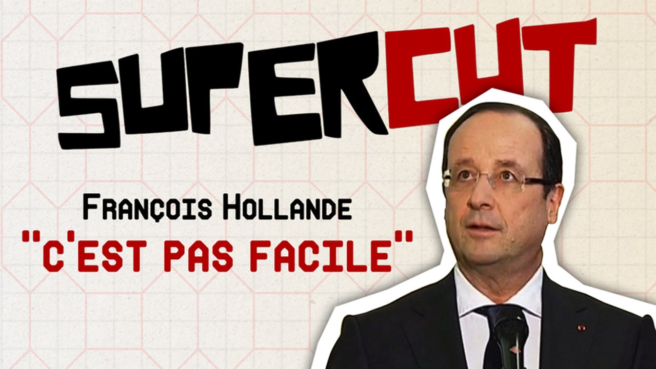 Supercut. François Hollande. C'est pas facile.