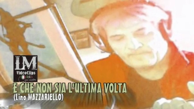 E CHE NON SIA L'ULTIMA VOLTA (Lino Mazzariello)