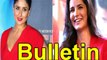 Lehren Bulletin Dhrasti Dhami Expensive Than Kareena and Katrina and more news