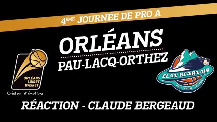 Réaction de Claude Bergeaud - J04 - Orléans reçoit Pau-Lacq-Orthez