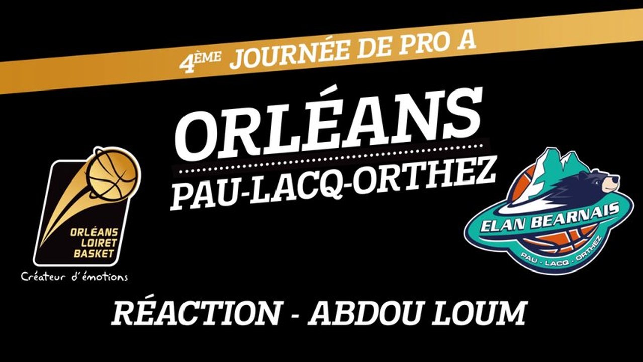 Réaction d'Abdoulaye Loum - J04 - Orléans reçoit Pau-Lacq-Orthez