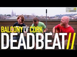 DEADBEAT - DEADBEAT (BalconyTV)