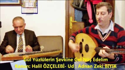 GÜL YÜZLÜLERİNE GEL NÛŞ EDELİM -ADNAN ZEKİ BIYIK
