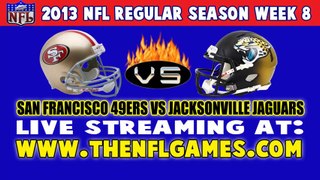 (((Watch))) San Francisco 49ers vs Jacksonville Jaguars Live Stream Oct. 27, 2013