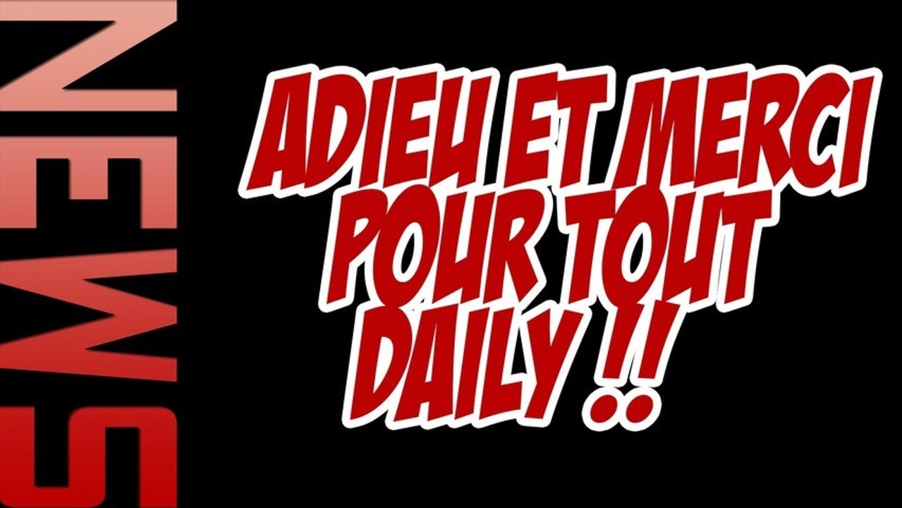 Adieu Daily et merci pour tout!!