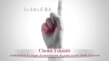 Cheikh Tchalabi - Ikhwan, takfiri, tabligh une da'wa sans tawhid