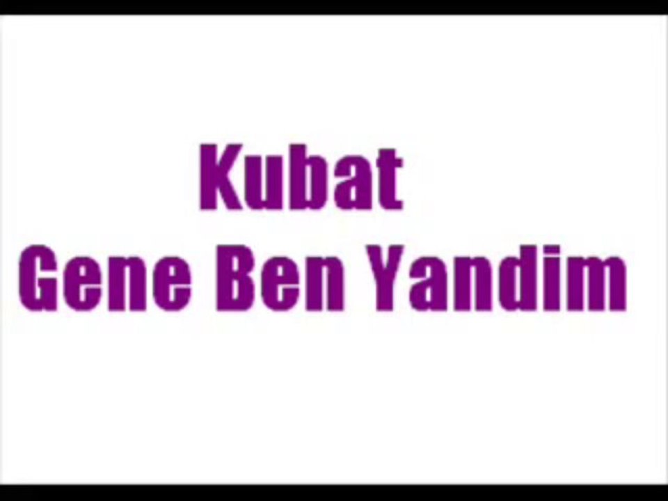 Kubat - Gene Ben Yandim