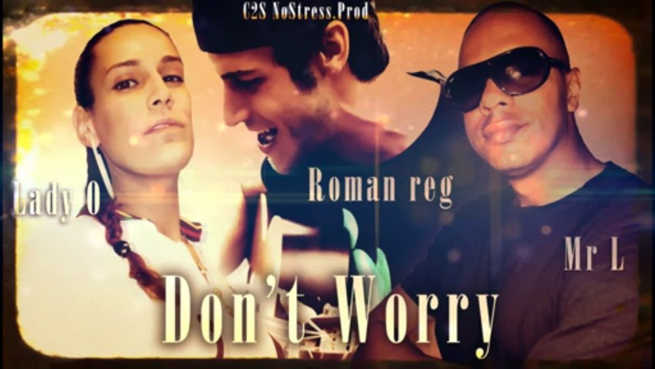 "Don't Worry" Mr L, Lady O & Roman Reg / C2S NoStress.Prod
