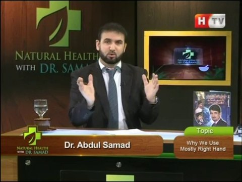 Natural Health with Abdul Samad on Health TV, Topic: Why We Use Mostly Right Hand