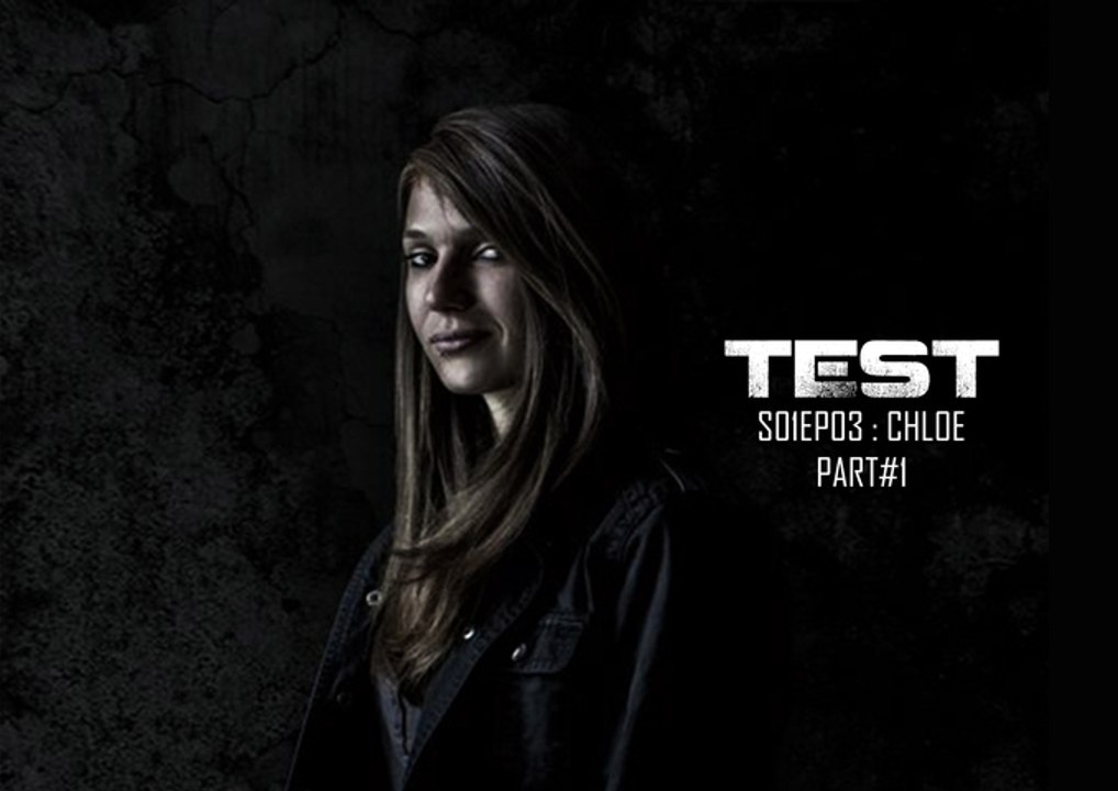 TEST - 1x03 - CHLOE "1ère partie" (2013) HD - (web série)
