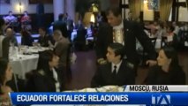 Ecuador fortalece relaciones, Moscú, Rusia