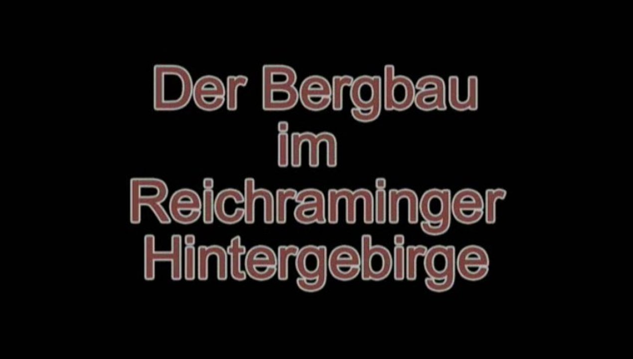 Der Bergbau im Reichraminger Hintergebirge-Teil1 (©2007)