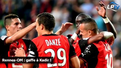 Rennes-OM : gaffe à Kadir !