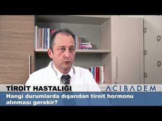 Hangi durumlarda dışarıdan tiroit hormonu alınması gerekir ?